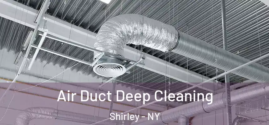 Air Duct Deep Cleaning Shirley - NY