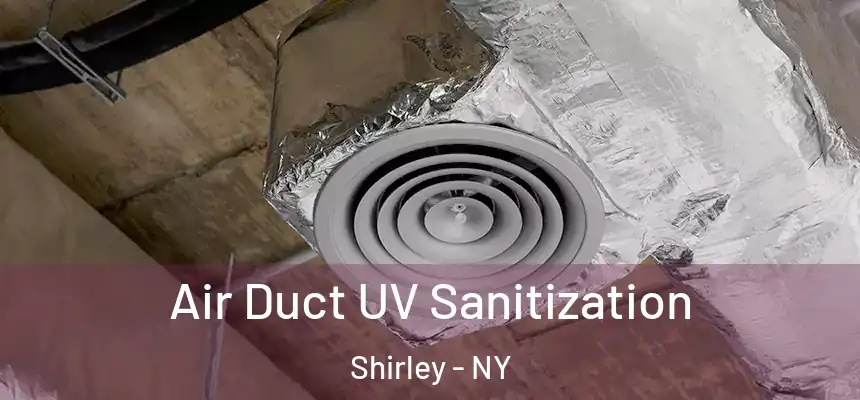 Air Duct UV Sanitization Shirley - NY