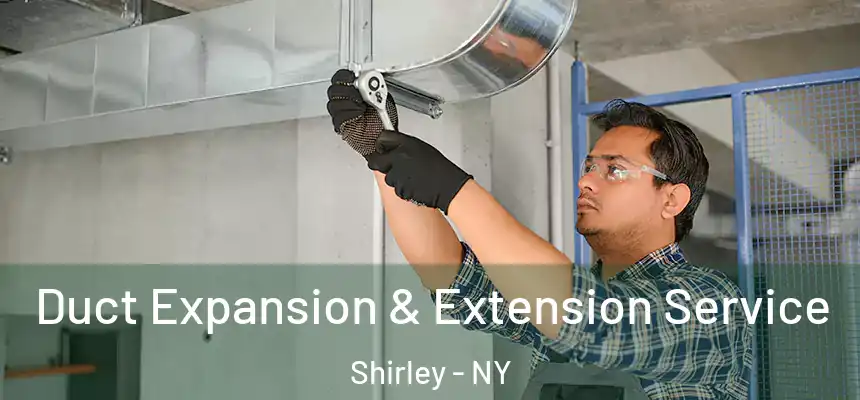  Duct Expansion & Extension Service Shirley - NY