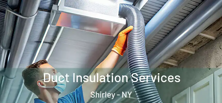 Duct Insulation Services Shirley - NY