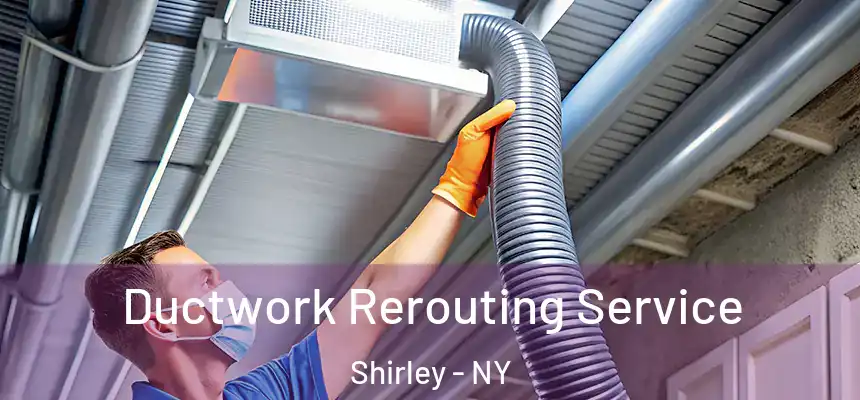  Ductwork Rerouting Service Shirley - NY