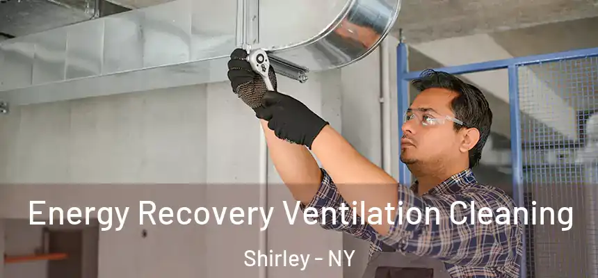  Energy Recovery Ventilation Cleaning Shirley - NY