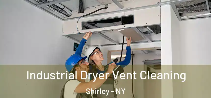 Industrial Dryer Vent Cleaning Shirley - NY